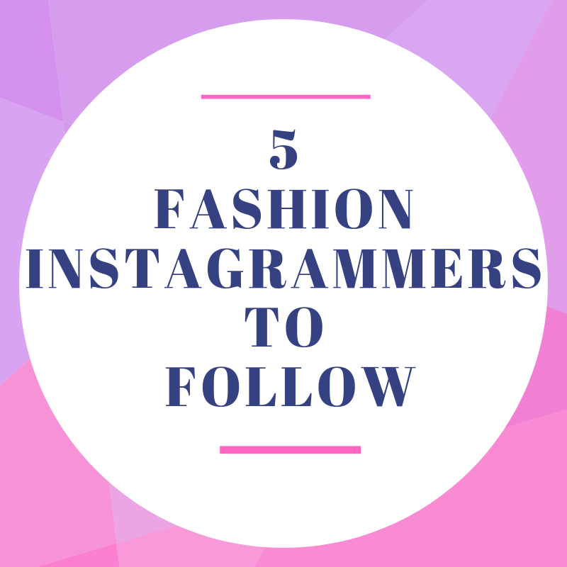 5 FASHION INSTAGRAMMERS TO FOLLOW - Fierce Looks